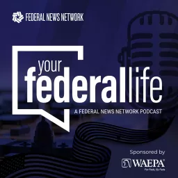 Your Federal Life Podcast artwork