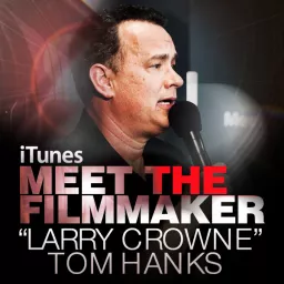 Tom Hanks - Larry Crowne: Meet the Filmmaker Podcast artwork
