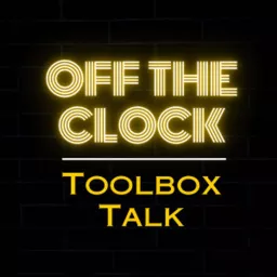 Off the Clock Toolbox Talk Podcast artwork