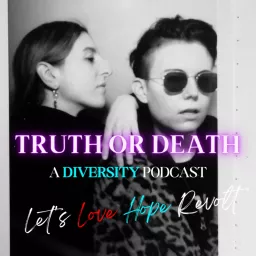 TRUTH OR DEATH - A DIVERSITY PODCAST artwork