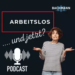 Arbeitslos - und JETZT? Podcast artwork