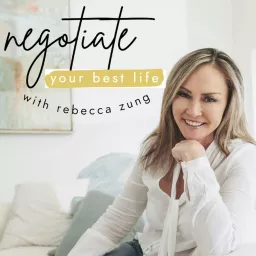 Negotiate Your Best Life Podcast with Rebecca Zung artwork