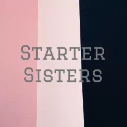 Starter Sisters Podcast artwork