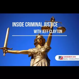 Inside Criminal Justice with Jeff Clayton Podcast artwork