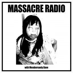 Massacre Radio with Membersonly Dave Podcast artwork