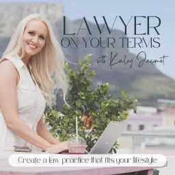 Lawyer on Your Terms - Create a Law Practice That Fits Your Lifestyle Podcast artwork