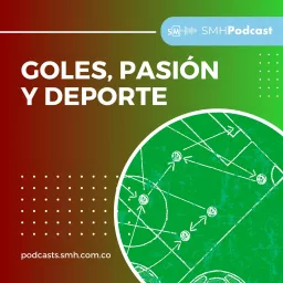 Goles, Pasión y Deporte Podcast artwork