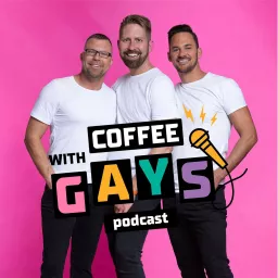 Coffee with Gays™: Every Sip Is A Story Podcast artwork