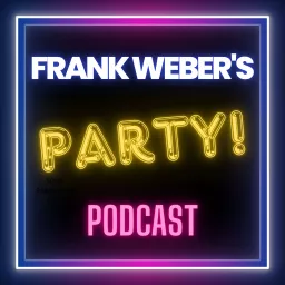 Frank Weber's Party! Podcast artwork