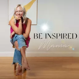 Be Inspired Mama Podcast artwork