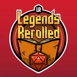 Legends Rerolled Podcast artwork