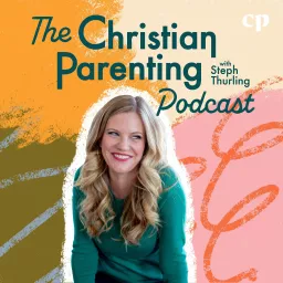 The Christian Parenting Podcast - Motherhood, Teaching kids about Jesus, Intentional parenting, Raising Christian kids artwork