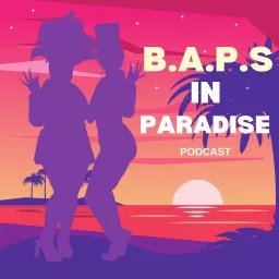 B.A.P.S in Paradise Podcast artwork