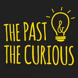 The Past and The Curious: A History Podcast for Kids and Families