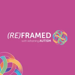 (RE)FRAMED with Reframing Autism Podcast artwork