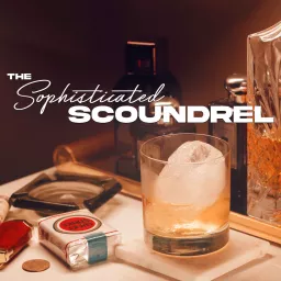 The Sophisticated Scoundrel Podcast artwork