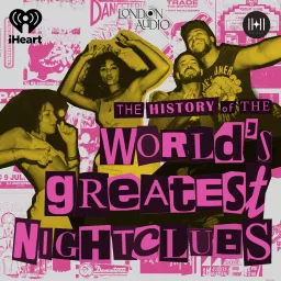 The History of the World's Greatest Nightclubs Podcast artwork
