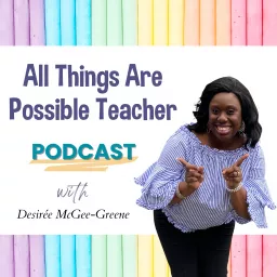 All Things Are Possible Teacher Podcast artwork
