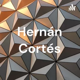 Hernán Cortés Podcast artwork