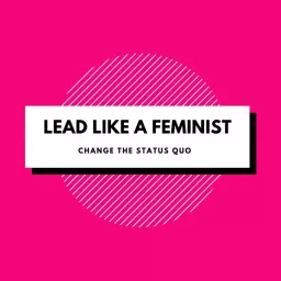 Lead Like A Feminist Podcast artwork