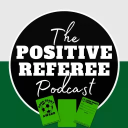 The Positive Referee Podcast | Soccer Green Card And Good Sporting Recognition artwork