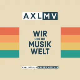 AXLMV - Wir und die Musikwelt Podcast artwork