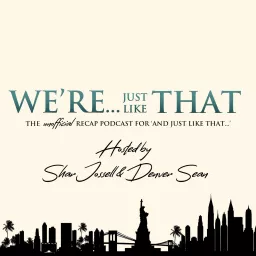 We're...Just Like That Podcast artwork