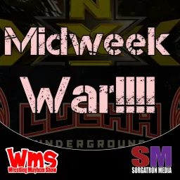 Midweek Wars: Lucha Underground, NXT Podcast artwork