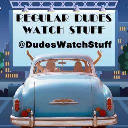 Regular Dudes Watch Stuff Podcast artwork