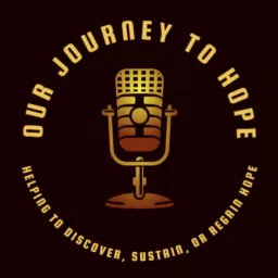 Our Journey to Hope Podcast artwork