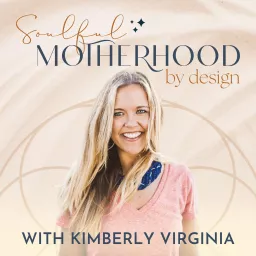 Soulful Motherhood by Design Podcast artwork