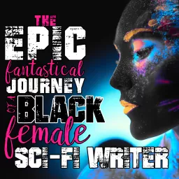 The Epic, Fantastical Journey of a Black Female Sci-fi Writer Podcast artwork