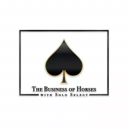 The Business of Horses with Solo Select Podcast artwork