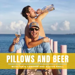 Pillows and Beer with Craig Conover and Austen Kroll Podcast artwork