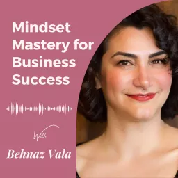Mindset Mastery for Business Success Podcast artwork