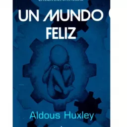 Un Mundo Feliz-Aldos Huxley Podcast artwork