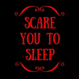 Scare You To Sleep Podcast artwork