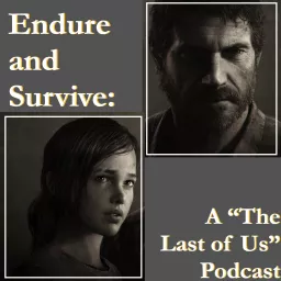 Endure and Survive: A The Last of Us Podcast artwork