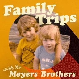 Family Trips with the Meyers Brothers Podcast artwork