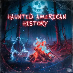 Haunted American History Podcast artwork