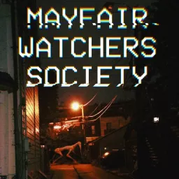 Mayfair Watchers Society Podcast artwork