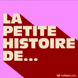 La petite histoire de...