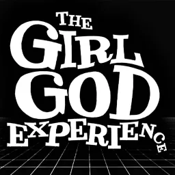 The Girl God Experience Podcast artwork