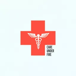 Care Under Fire Podcast artwork
