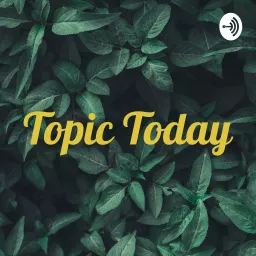 Topic Today Podcast artwork
