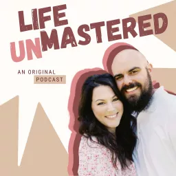 Life Unmastered Podcast artwork