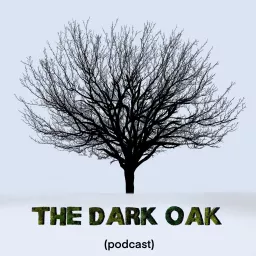 The Dark Oak Podcast artwork