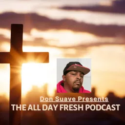 Don Suave presents All Day Fresh Podcast artwork