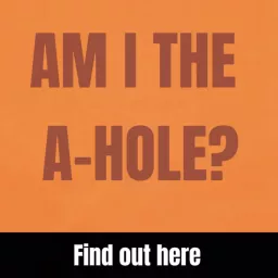 Am I The A-Hole?