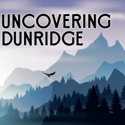 Uncovering Dunridge Podcast artwork